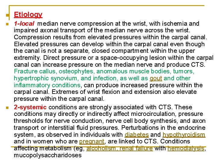 n n n Etiology 1 -local median nerve compression at the wrist, with ischemia