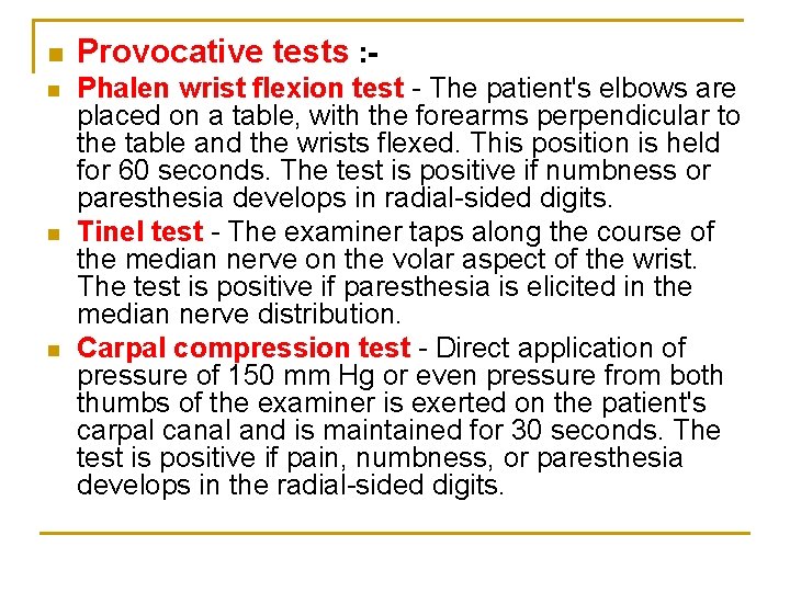 n n Provocative tests : Phalen wrist flexion test - The patient's elbows are