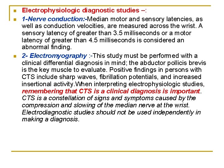 n n n Electrophysiologic diagnostic studies –: 1 -Nerve conduction: -Median motor and sensory