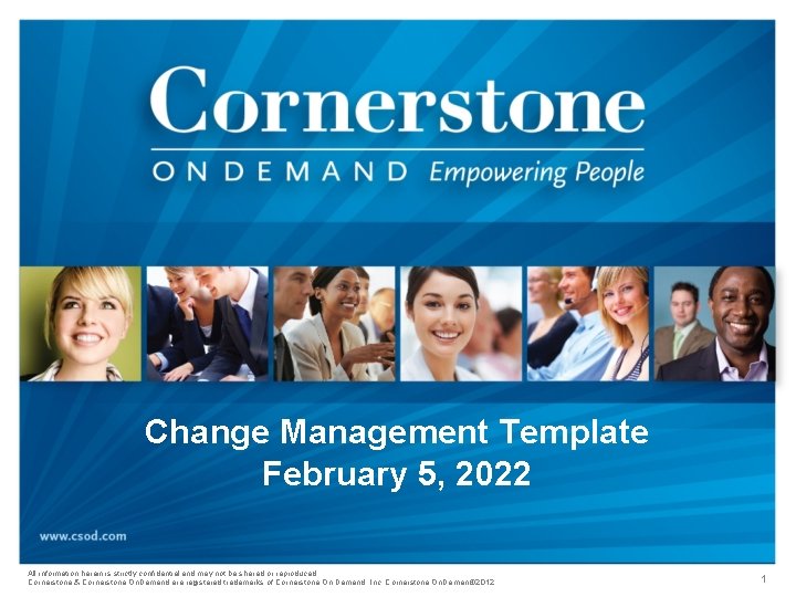 Change Management Template February 5, 2022 All information herein is strictly confidential and may