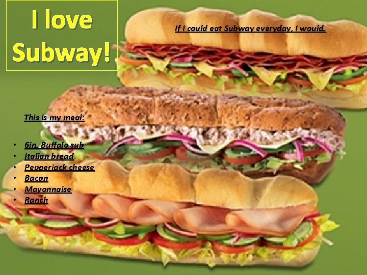 I love Subway! This is my meal: • • • 6 in. Buffalo sub