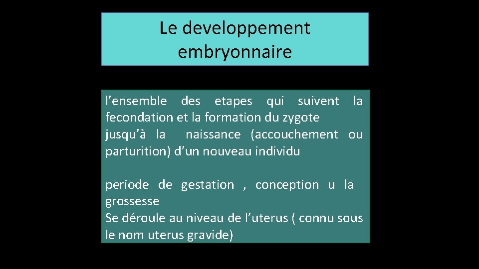 Le developpement embryonnaire l’ensemble des etapes qui suivent la fecondation et la formation du