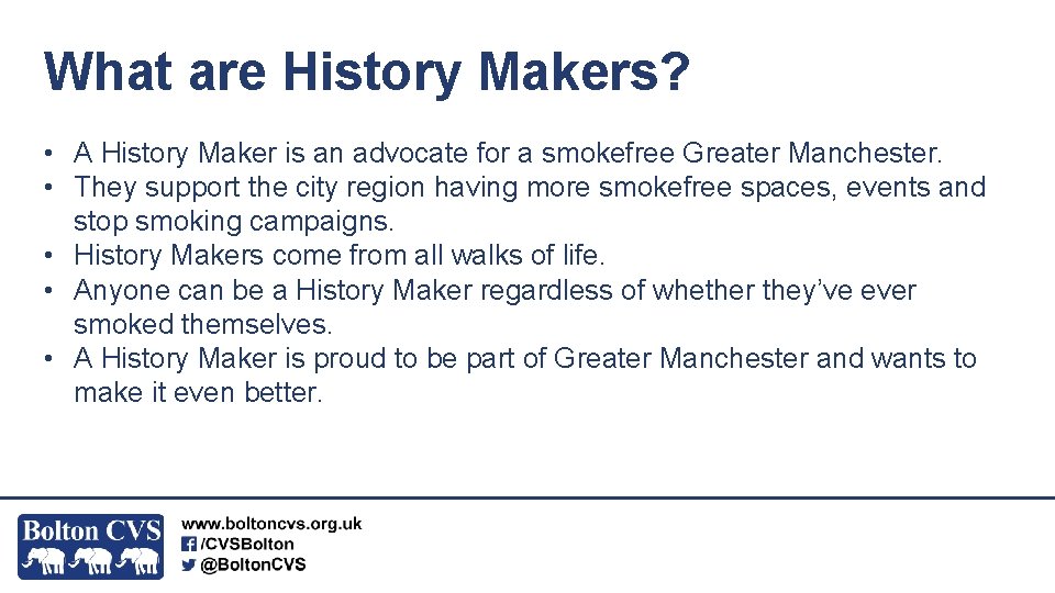 What are History Makers? • A History Maker is an advocate for a smokefree