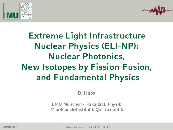 Extreme Light Infrastructure Nuclear Physics (ELI-NP): Nuclear Photonics, New Isotopes by Fission-Fusion, and Fundamental