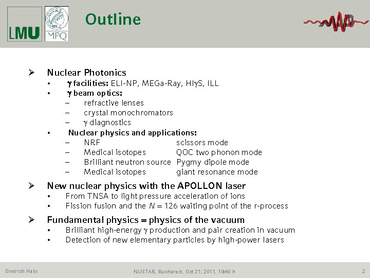 Outline Ø Nuclear Photonics • • • Ø New nuclear physics with the APOLLON