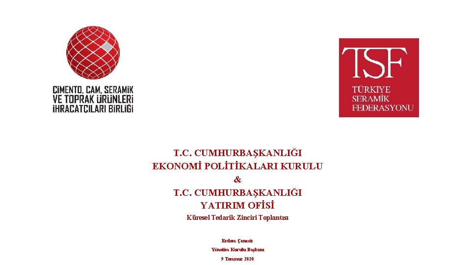 T. C. CUMHURBAŞKANLIĞI EKONOMİ POLİTİKALARI KURULU & T. C. CUMHURBAŞKANLIĞI YATIRIM OFİSİ Küresel Tedarik