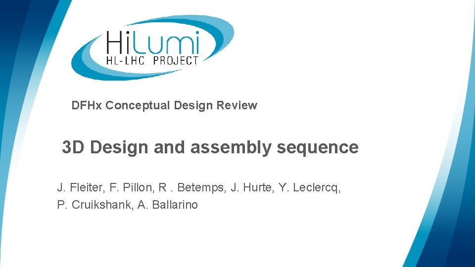 DFHx Conceptual Design Review 3 D Design and assembly sequence J. Fleiter, F. Pillon,