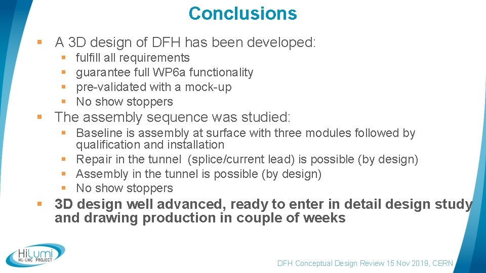 Conclusions § A 3 D design of DFH has been developed: § § fulfill