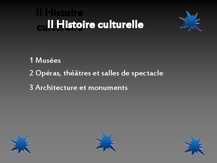 II Histoire culturelle 1 Musées 2 Opéras, théâtres et salles de spectacle 3 Architecture