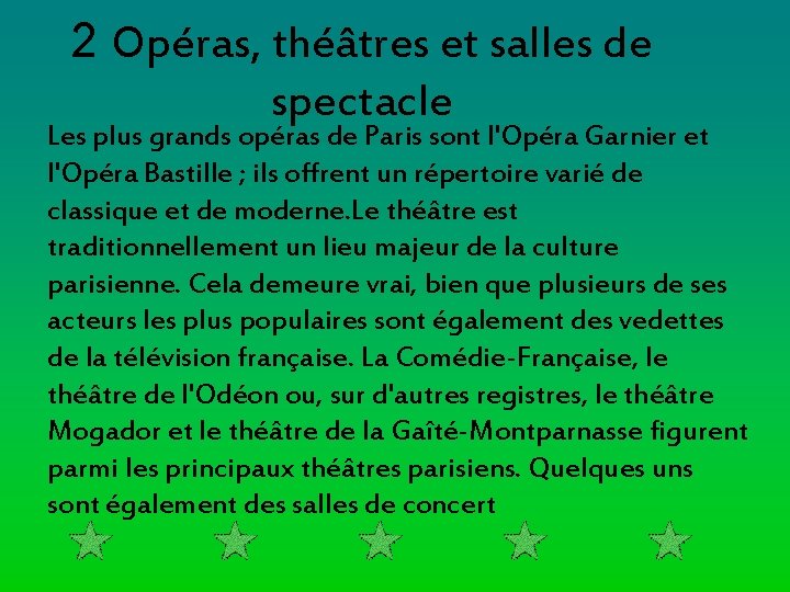 2 Opéras, théâtres et salles de spectacle Les plus grands opéras de Paris sont