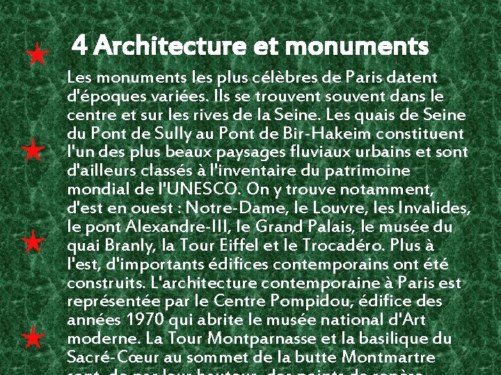 4 Architecture et monuments Les monuments les plus célèbres de Paris datent d'époques variées.