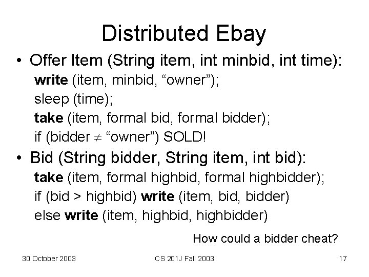 Distributed Ebay • Offer Item (String item, int minbid, int time): write (item, minbid, Distributed Ebay • Offer Item (String item, int minbid, int time): write (item, minbid,