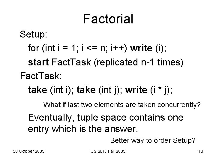 Factorial Setup: for (int i = 1; i <= n; i++) write (i); start Factorial Setup: for (int i = 1; i <= n; i++) write (i); start