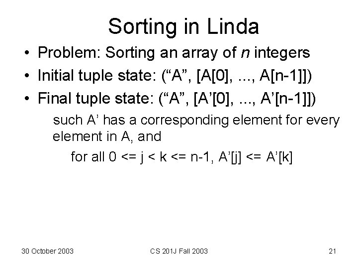 Sorting in Linda • Problem: Sorting an array of n integers • Initial tuple Sorting in Linda • Problem: Sorting an array of n integers • Initial tuple