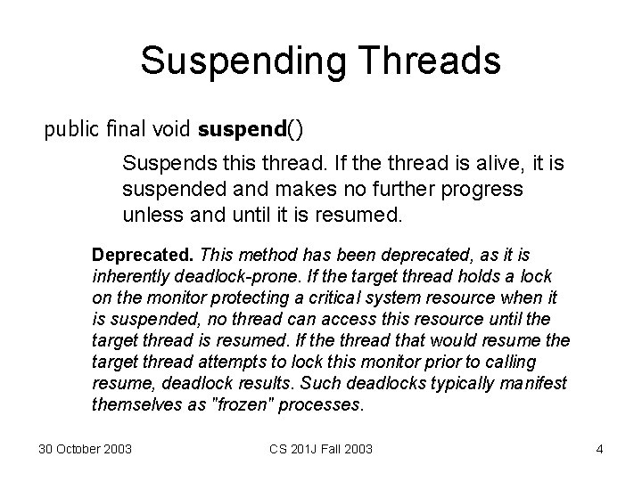 Suspending Threads public final void suspend() Suspends this thread. If the thread is alive, Suspending Threads public final void suspend() Suspends this thread. If the thread is alive,