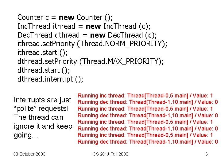 Counter c = new Counter (); Inc. Thread ithread = new Inc. Thread (c); Counter c = new Counter (); Inc. Thread ithread = new Inc. Thread (c);