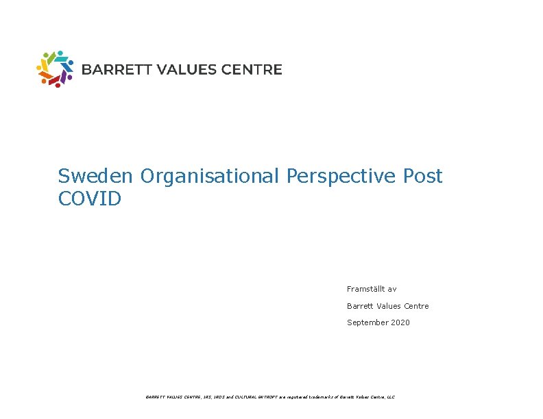 Sweden Organisational Perspective Post COVID Framställt av Barrett Values Centre September 2020 BARRETT VALUES