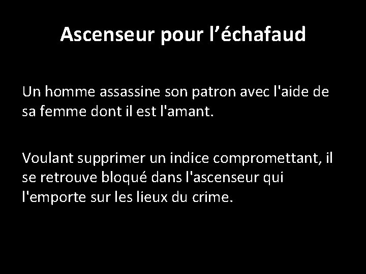 Ascenseur pour l’échafaud Un homme assassine son patron avec l'aide de sa femme dont