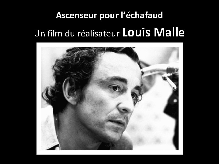 Ascenseur pour l’échafaud Un film du réalisateur Louis Malle 