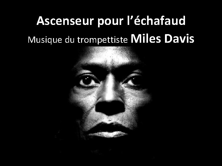 Ascenseur pour l’échafaud Musique du trompettiste Miles Davis 