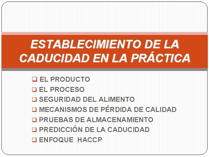 ESTABLECIMIENTO DE LA CADUCIDAD EN LA PRÁCTICA q EL PRODUCTO q EL PROCESO q