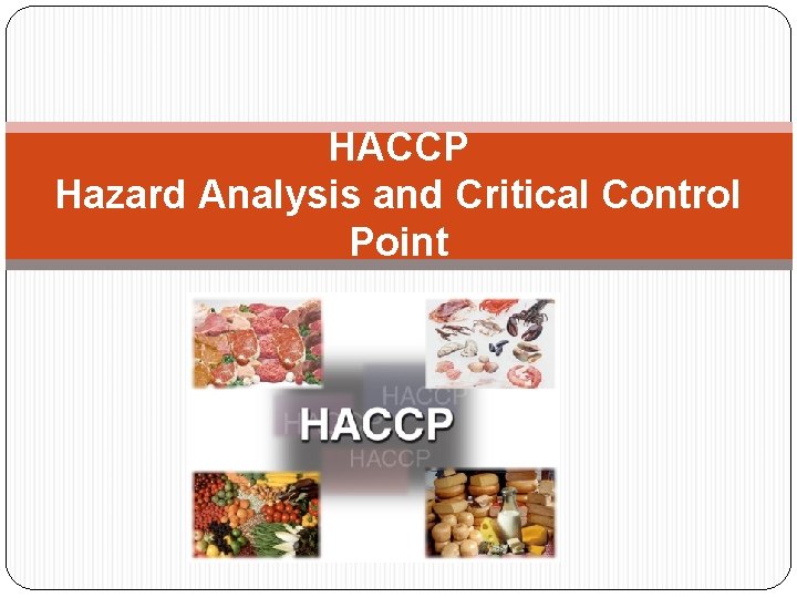 HACCP Hazard Analysis and Critical Control Point 