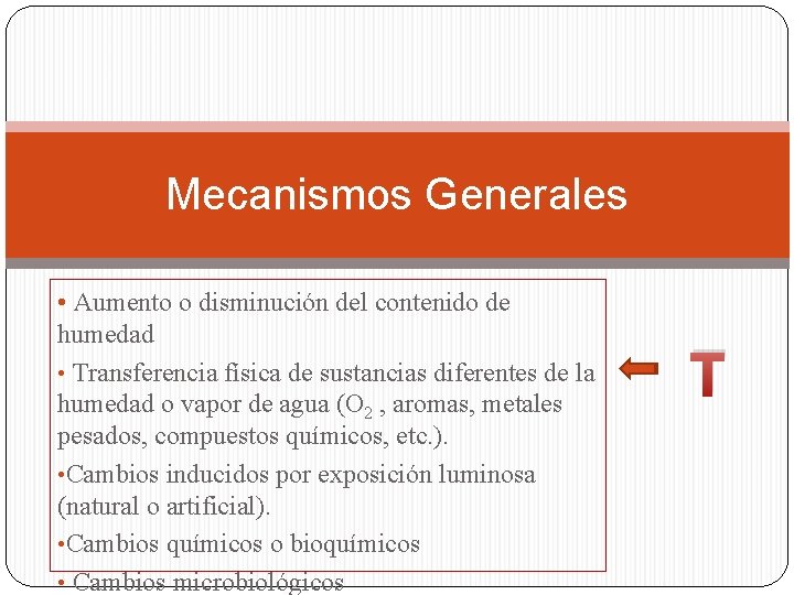 Mecanismos Generales • Aumento o disminución del contenido de humedad • Transferencia física de