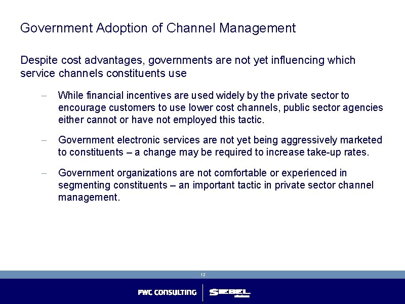 Government Adoption of Channel Management Despite cost advantages, governments are not yet influencing which Government Adoption of Channel Management Despite cost advantages, governments are not yet influencing which