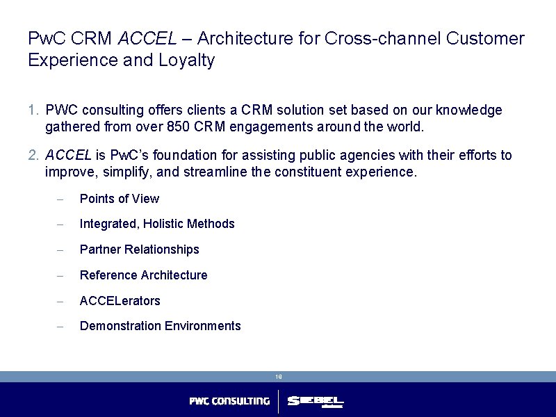 Pw. C CRM ACCEL – Architecture for Cross-channel Customer Experience and Loyalty 1. PWC Pw. C CRM ACCEL – Architecture for Cross-channel Customer Experience and Loyalty 1. PWC