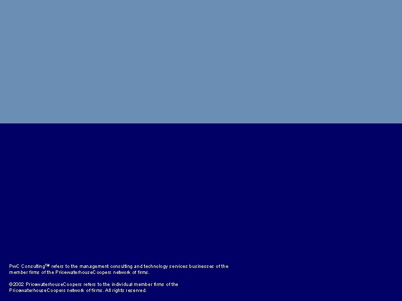 Pw. C Consulting. TM refers to the management consulting and technology services businesses of Pw. C Consulting. TM refers to the management consulting and technology services businesses of