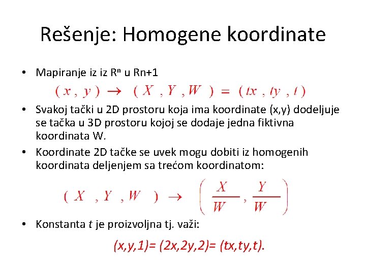 Rešenje: Homogene koordinate • Mapiranje iz iz Rn u Rn+1 • Svakoj tački u