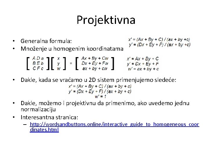 Projektivna • Generalna formula: • Množenje u homogenim koordinatama • Dakle, kada se vraćamo