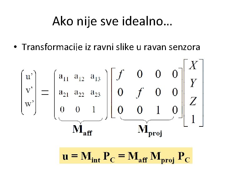 Ako nije sve idealno… • Transformacije iz ravni slike u ravan senzora 