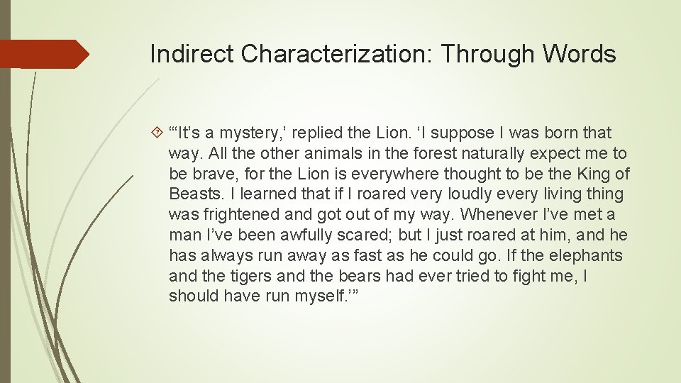 Indirect Characterization: Through Words “‘It’s a mystery, ’ replied the Lion. ‘I suppose I