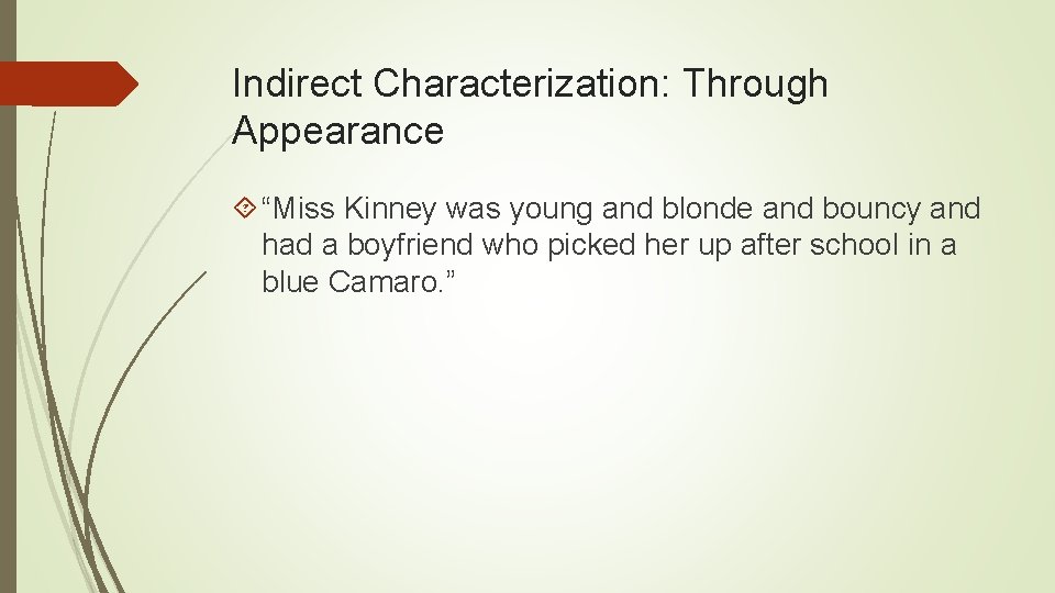 Indirect Characterization: Through Appearance “Miss Kinney was young and blonde and bouncy and had