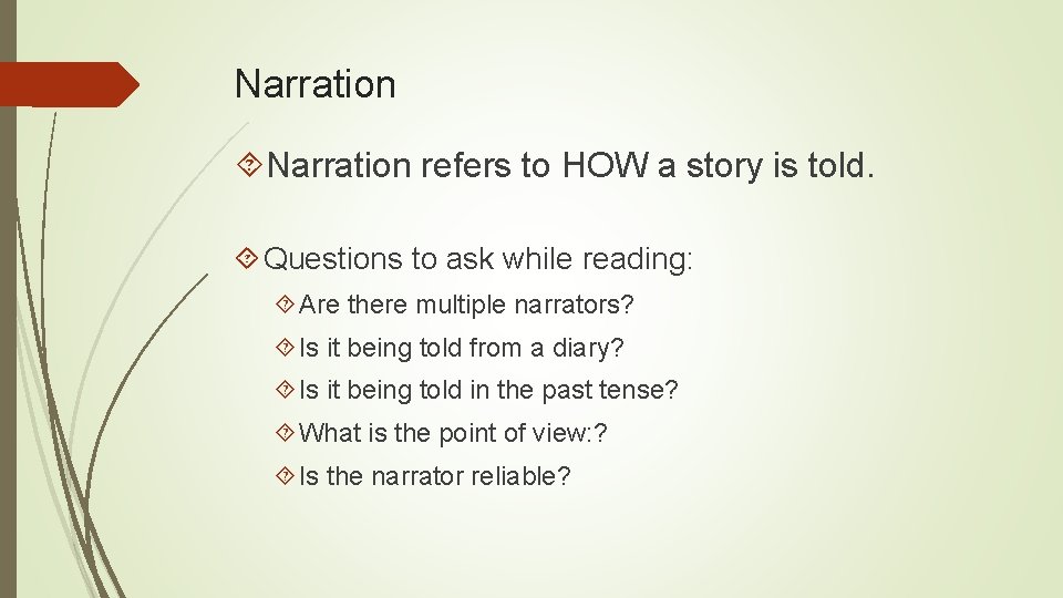 Narration refers to HOW a story is told. Questions to ask while reading: Are