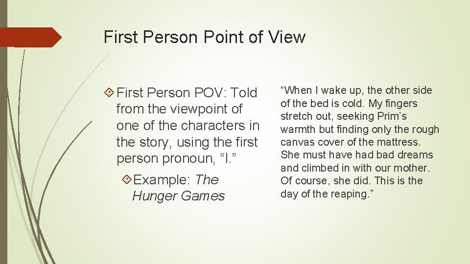 First Person Point of View First Person POV: Told from the viewpoint of one