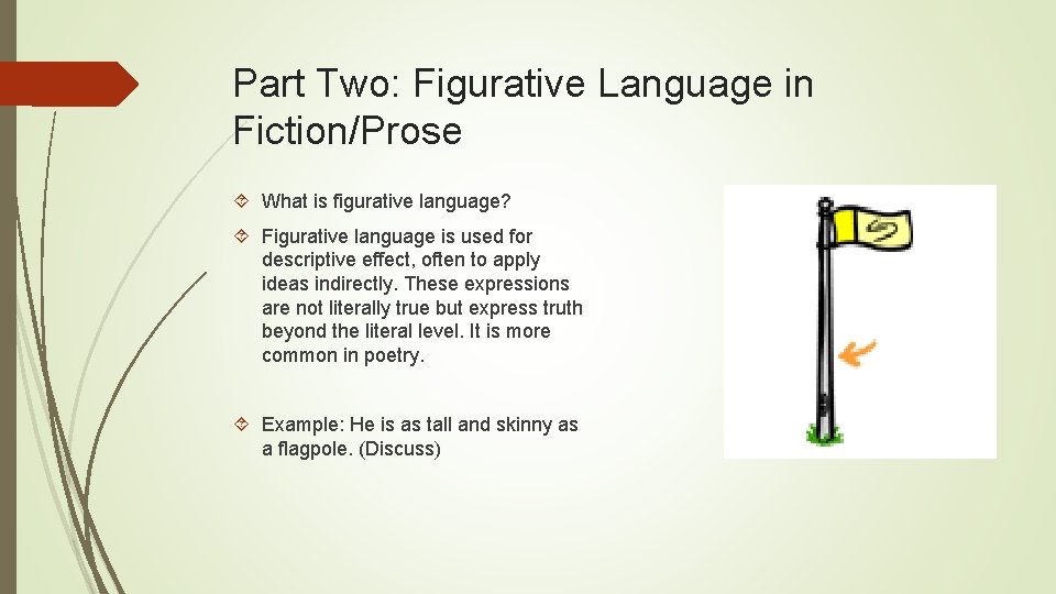 Part Two: Figurative Language in Fiction/Prose What is figurative language? Figurative language is used