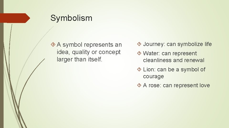 Symbolism A symbol represents an idea, quality or concept larger than itself. Journey: can