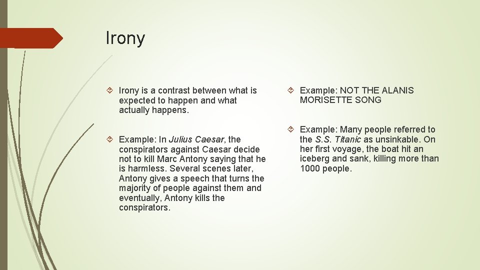 Irony is a contrast between what is expected to happen and what actually happens.