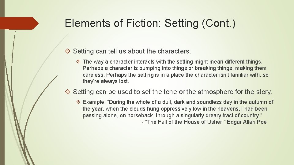 Elements of Fiction: Setting (Cont. ) Setting can tell us about the characters. The