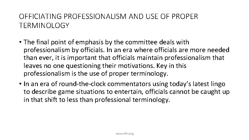 OFFICIATING PROFESSIONALISM AND USE OF PROPER TERMINOLOGY • The final point of emphasis by