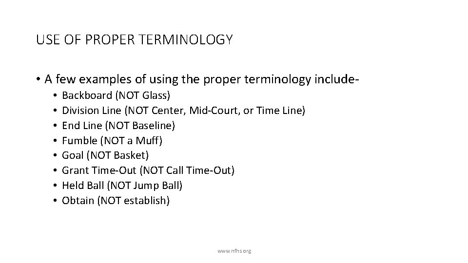 USE OF PROPER TERMINOLOGY • A few examples of using the proper terminology include