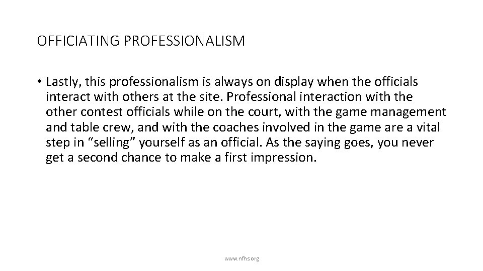 OFFICIATING PROFESSIONALISM • Lastly, this professionalism is always on display when the officials interact