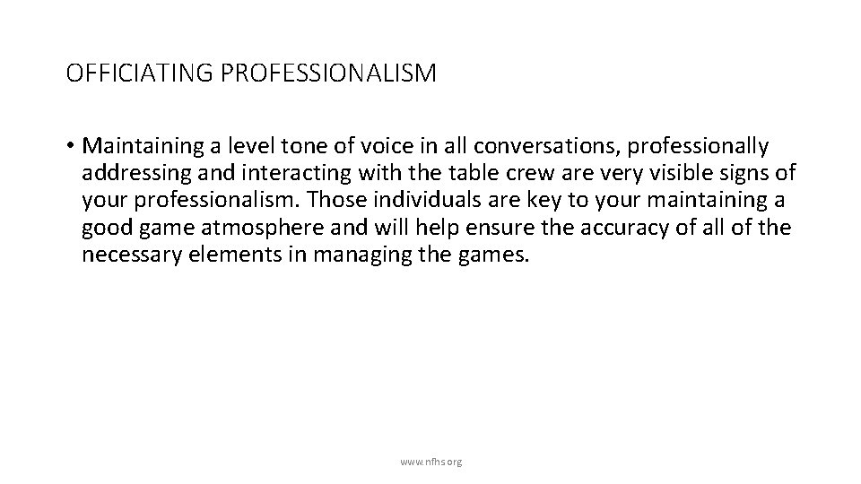 OFFICIATING PROFESSIONALISM • Maintaining a level tone of voice in all conversations, professionally addressing