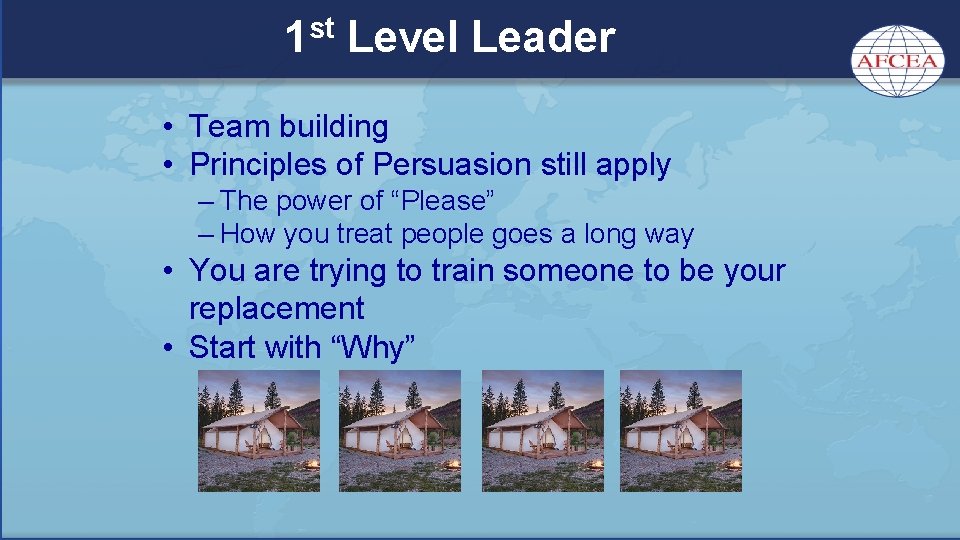 1 st Level Leader • Team building • Principles of Persuasion still apply –