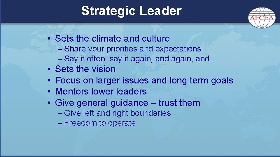 Strategic Leader • Sets the climate and culture – Share your priorities and expectations