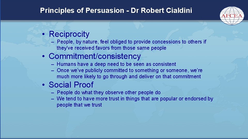 Principles of Persuasion - Dr Robert Cialdini • Reciprocity – People, by nature, feel