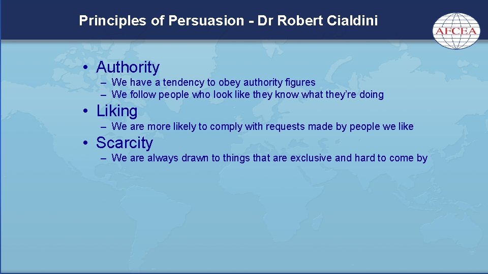 Principles of Persuasion - Dr Robert Cialdini • Authority – We have a tendency