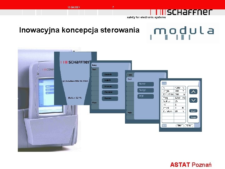 12. 09. 2021 7 safety for electronic systems Inowacyjna koncepcja sterowania ASTAT Poznań 12. 09. 2021 7 safety for electronic systems Inowacyjna koncepcja sterowania ASTAT Poznań